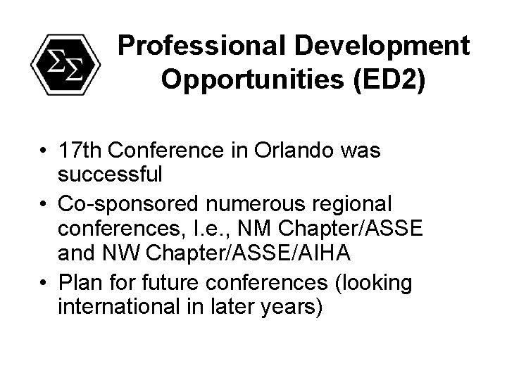 Professional Development Opportunities (ED 2) • 17 th Conference in Orlando was successful •