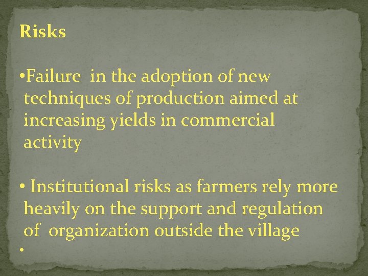 Risks • Failure in the adoption of new techniques of production aimed at increasing