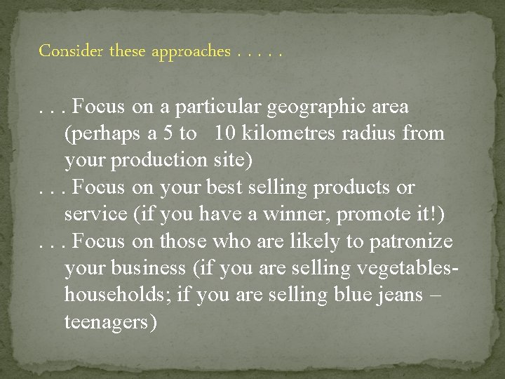 Consider these approaches. . . . Focus on a particular geographic area (perhaps a