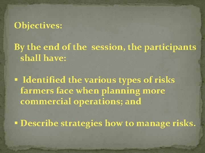 Objectives: By the end of the session, the participants shall have: § Identified the