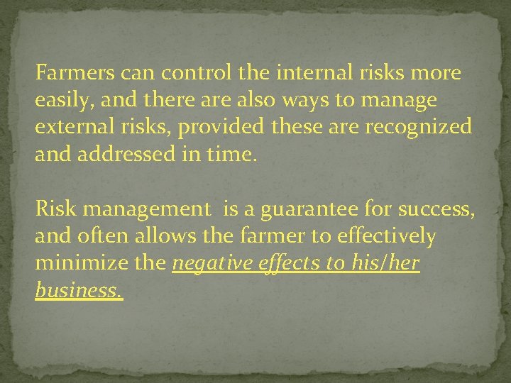 Farmers can control the internal risks more easily, and there also ways to manage