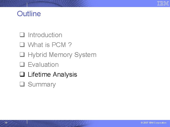 Outline q q q 19 Introduction What is PCM ? Hybrid Memory System Evaluation
