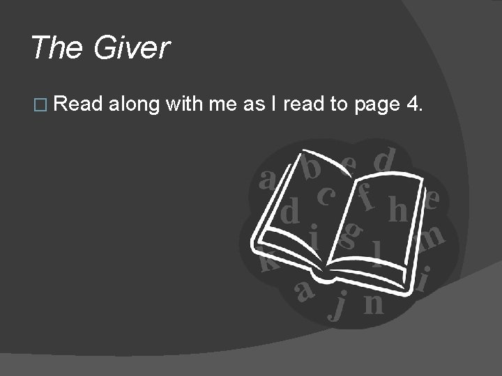The Giver � Read along with me as I read to page 4. 