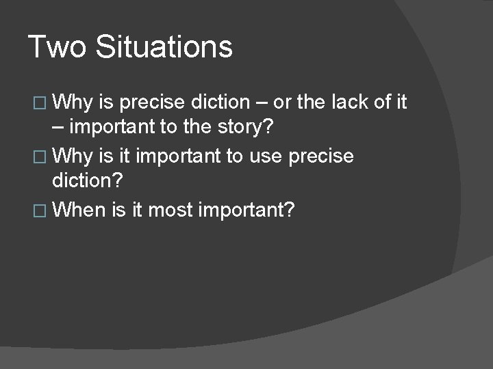 Two Situations � Why is precise diction – or the lack of it –