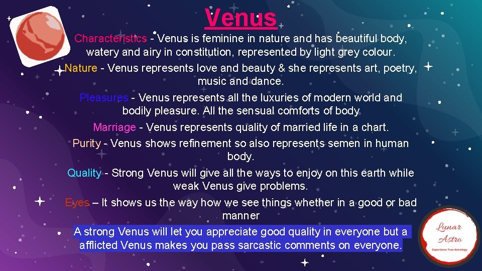 Venus Characteristics - Venus is feminine in nature and has beautiful body, watery and