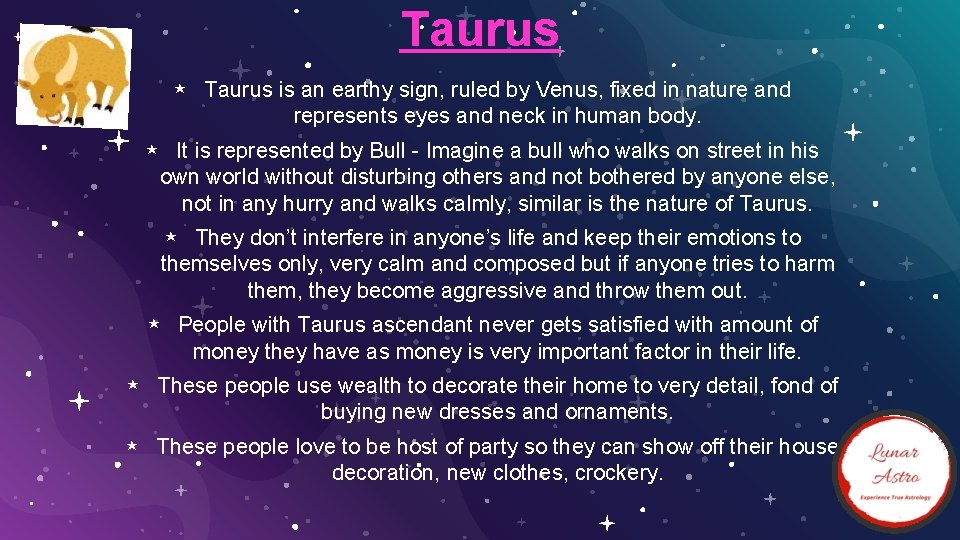 Taurus ⋆ Taurus is an earthy sign, ruled by Venus, fixed in nature and