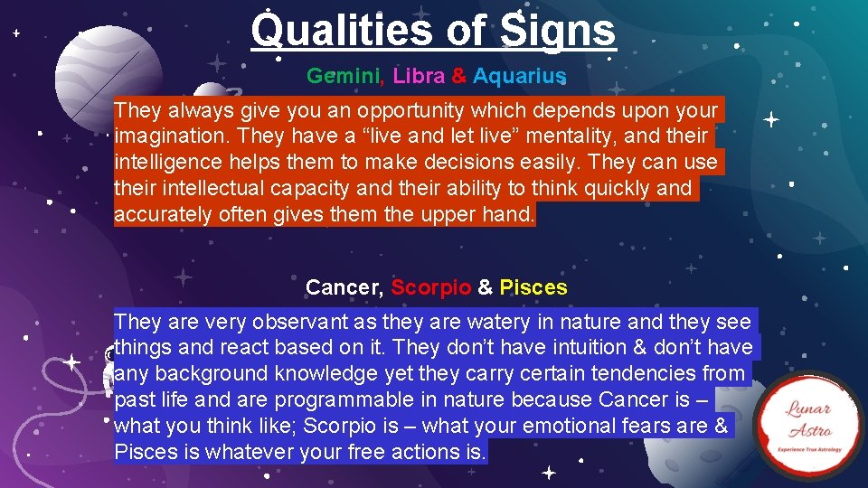 Qualities of Signs Gemini, Libra & Aquarius They always give you an opportunity which