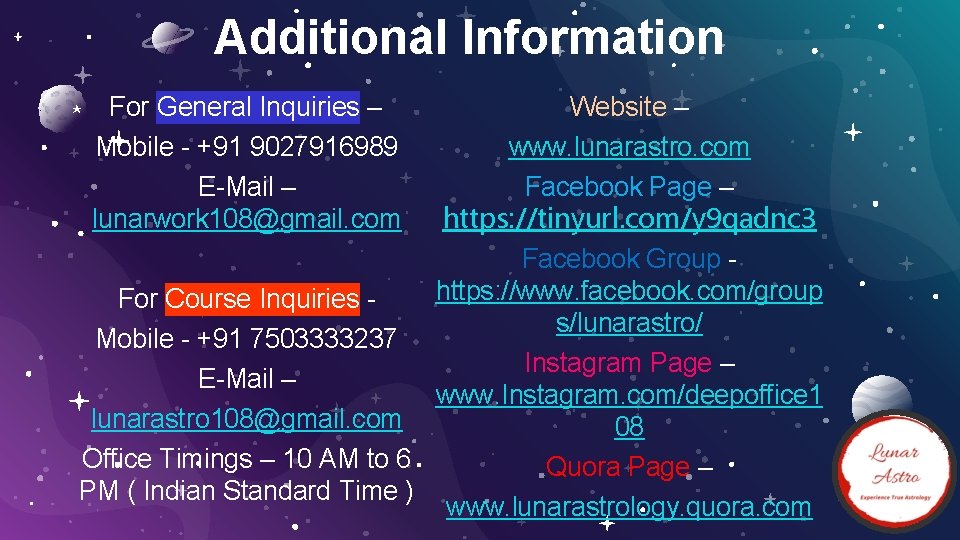 Additional Information ⋆ For General Inquiries – Mobile - +91 9027916989 E-Mail – lunarwork