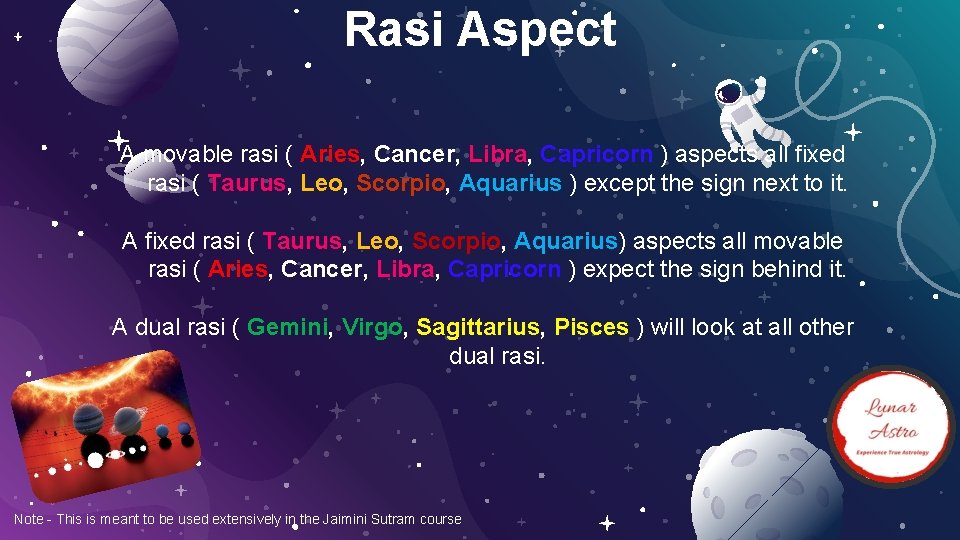 Rasi Aspect A movable rasi ( Aries, Cancer, Libra, Capricorn ) aspects all fixed