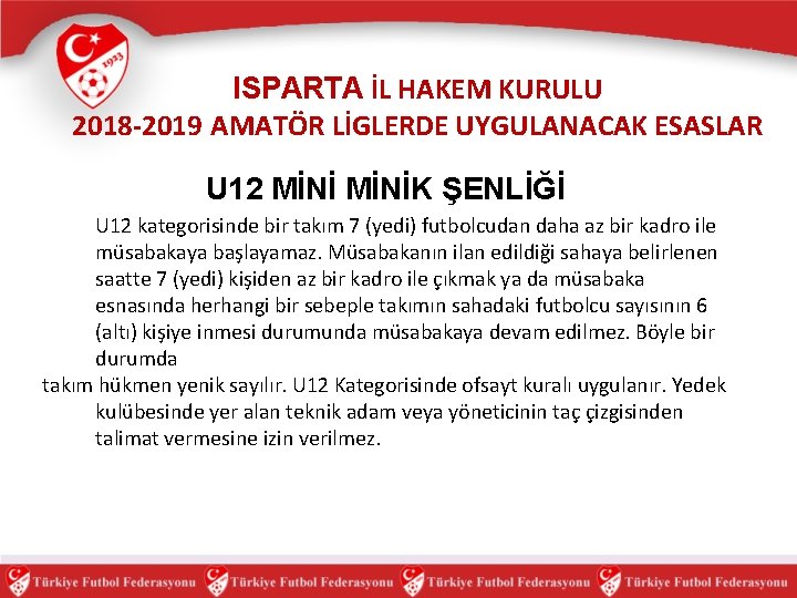 ISPARTA İL HAKEM KURULU 2018 -2019 AMATÖR LİGLERDE UYGULANACAK ESASLAR U 12 MİNİK ŞENLİĞİ