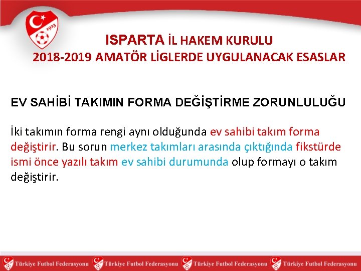 ISPARTA İL HAKEM KURULU 2018 -2019 AMATÖR LİGLERDE UYGULANACAK ESASLAR EV SAHİBİ TAKIMIN FORMA