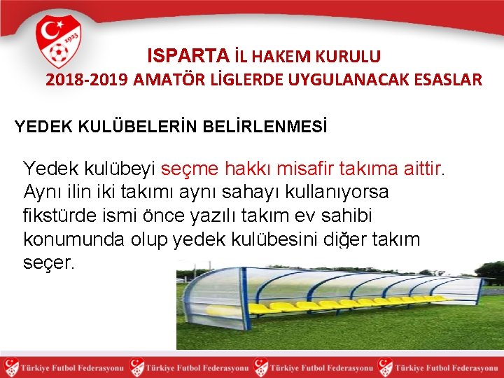 ISPARTA İL HAKEM KURULU 2018 -2019 AMATÖR LİGLERDE UYGULANACAK ESASLAR YEDEK KULÜBELERİN BELİRLENMESİ Yedek