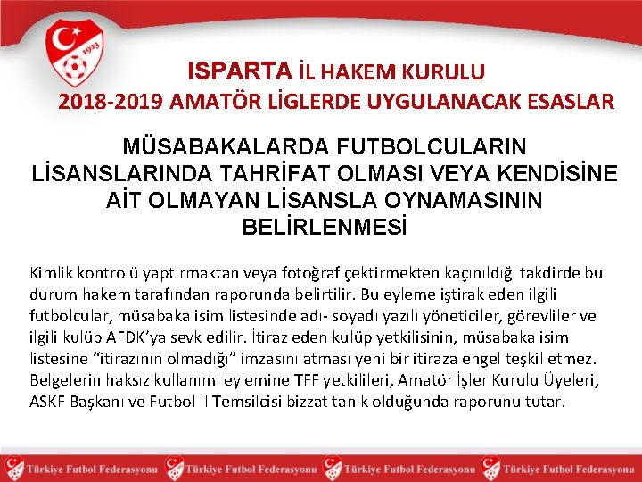 ISPARTA İL HAKEM KURULU 2018 -2019 AMATÖR LİGLERDE UYGULANACAK ESASLAR MÜSABAKALARDA FUTBOLCULARIN LİSANSLARINDA TAHRİFAT