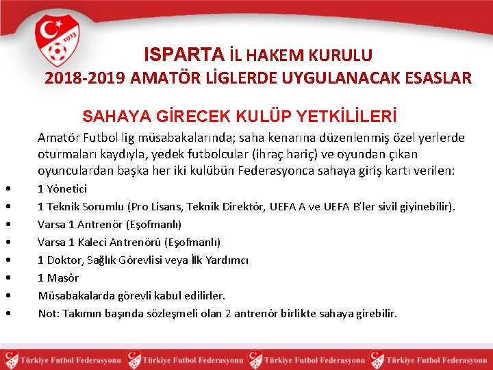 ISPARTA İL HAKEM KURULU 2018 -2019 AMATÖR LİGLERDE UYGULANACAK ESASLAR SAHAYA GİRECEK KULÜP YETKİLİLERİ