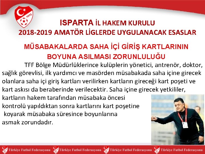 ISPARTA İL HAKEM KURULU 2018 -2019 AMATÖR LİGLERDE UYGULANACAK ESASLAR MÜSABAKALARDA SAHA İÇİ GİRİŞ