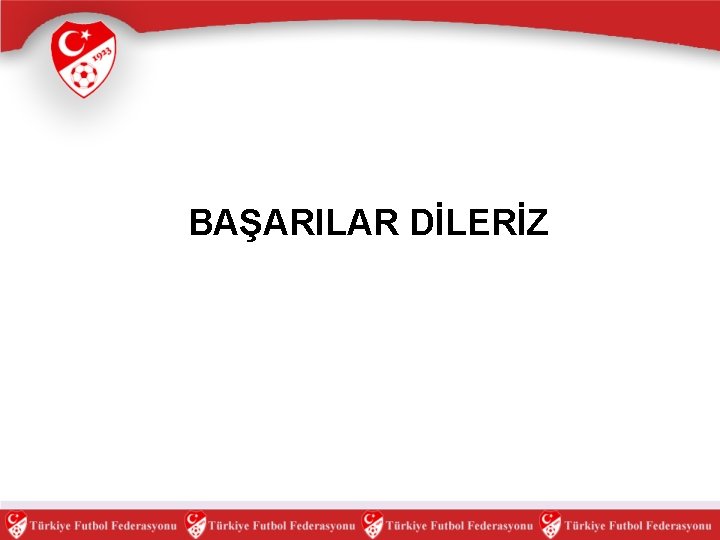 BAŞARILAR DİLERİZ 
