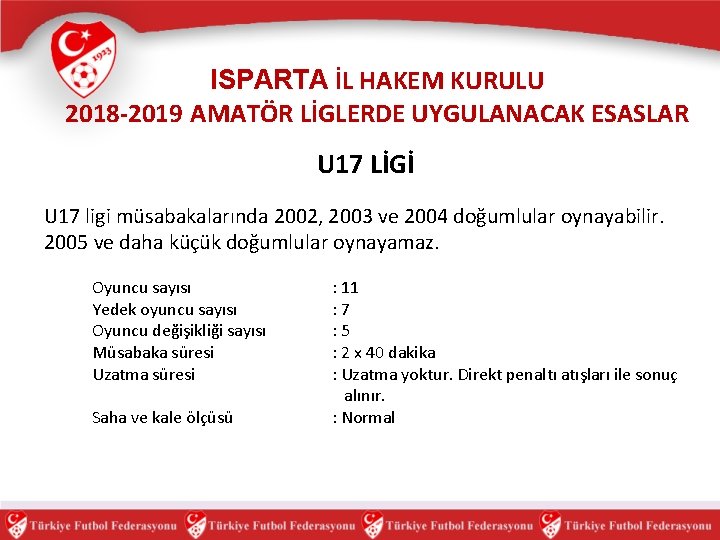 ISPARTA İL HAKEM KURULU 2018 -2019 AMATÖR LİGLERDE UYGULANACAK ESASLAR U 17 LİGİ U