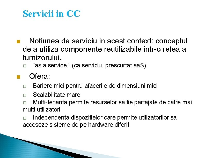 Servicii in CC ■ Notiunea de serviciu in acest context: conceptul de a utiliza