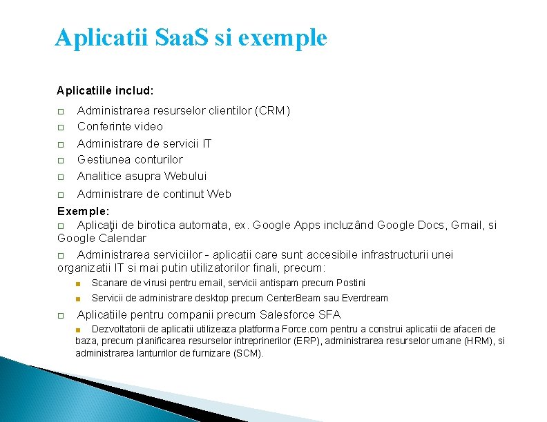 Aplicatii Saa. S si exemple Aplicatiile includ: □ □ □ Administrarea resurselor clientilor (CRM)