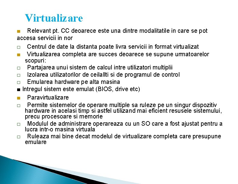 Virtualizare ■ Relevant pt. CC deoarece este una dintre modalitatile in care se pot