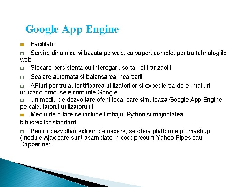 Google App Engine ■ Facilitati: □ Servire dinamica si bazata pe web, cu suport