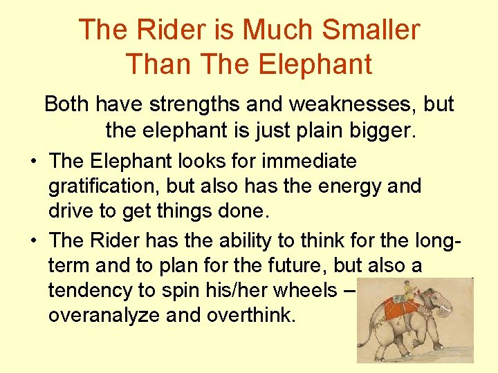 The Rider is Much Smaller Than The Elephant Both have strengths and weaknesses, but