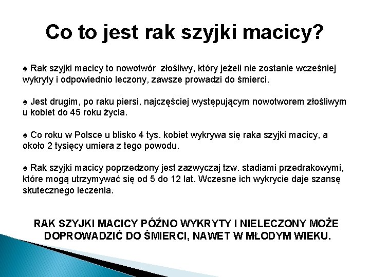 Co to jest rak szyjki macicy? ♠ Rak szyjki macicy to nowotwór złośliwy, który