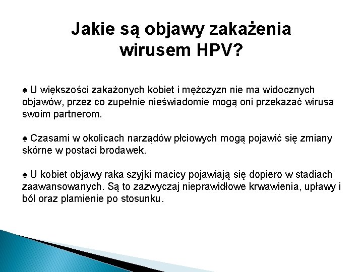 Jakie są objawy zakażenia wirusem HPV? ♠ U większości zakażonych kobiet i mężczyzn nie