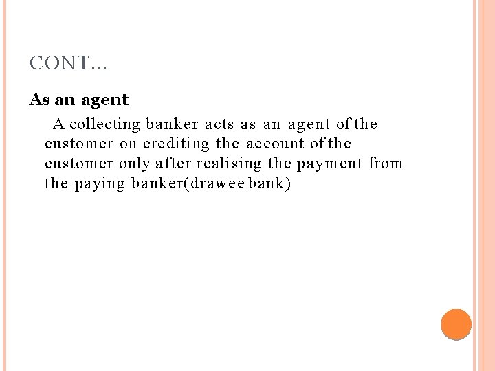 CONT. . . As an agent A collecting banker acts as a n agent