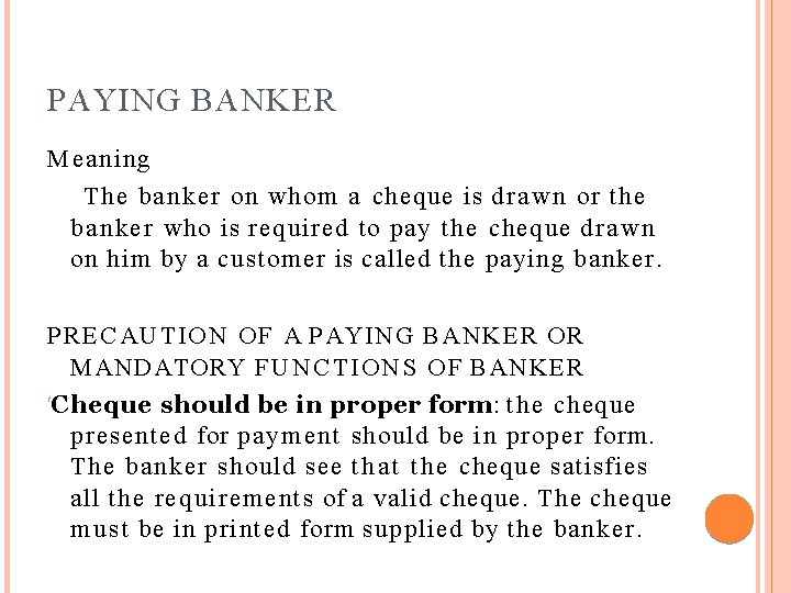 PAYING BANKER Meaning The banker on whom a cheque is drawn or the banker