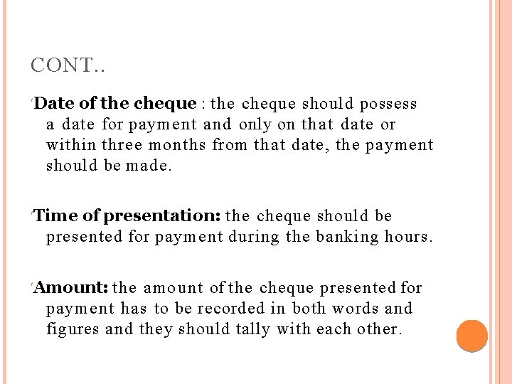 CONT. . Date of the cheque : the cheque should possess a date for