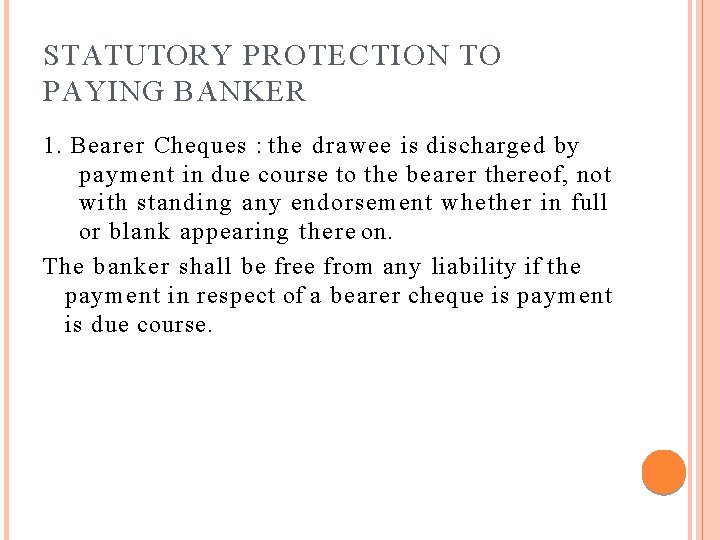 STATUTORY PROTECTION TO PAYING BANKER 1. Bearer Cheques : the drawee is discharged by