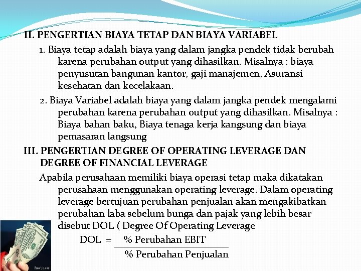 II. PENGERTIAN BIAYA TETAP DAN BIAYA VARIABEL 1. Biaya tetap adalah biaya yang dalam