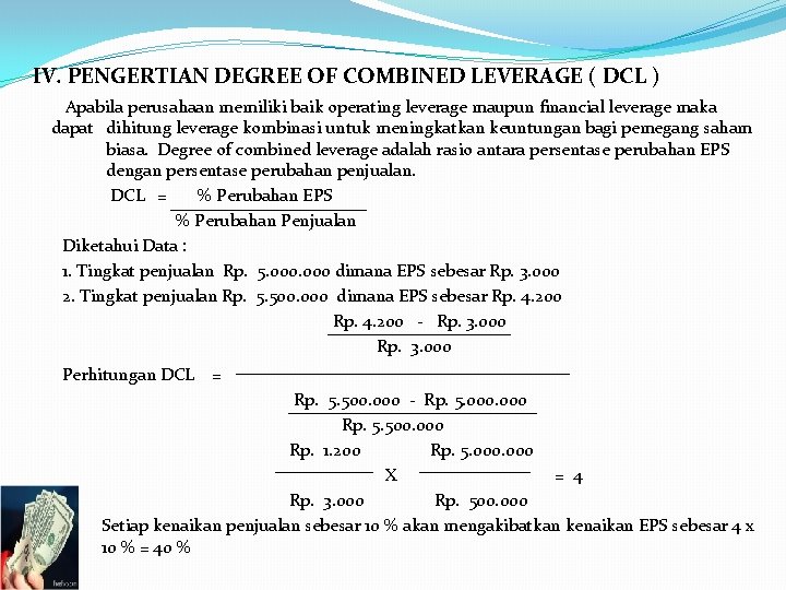 IV. PENGERTIAN DEGREE OF COMBINED LEVERAGE ( DCL ) Apabila perusahaan memiliki baik operating