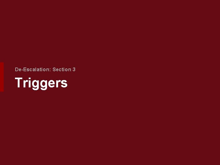 De-Escalation: Section 3 Triggers 