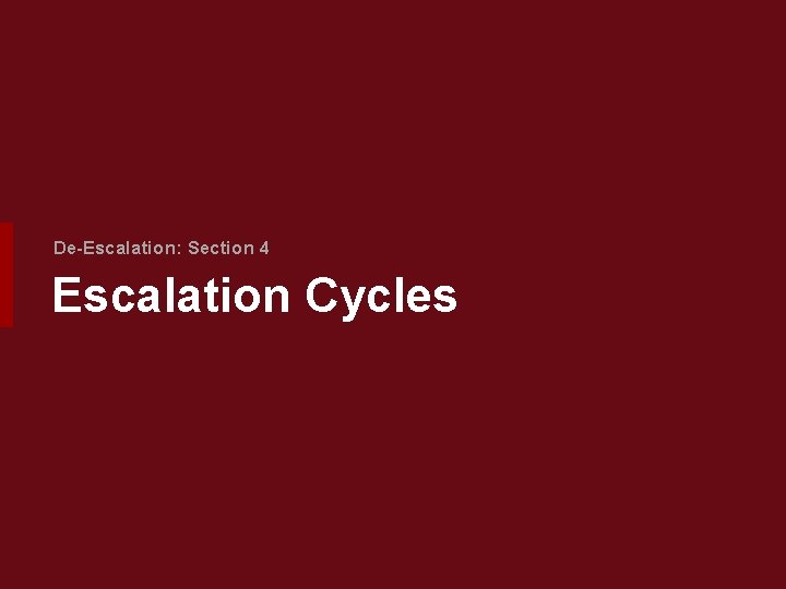 De-Escalation: Section 4 Escalation Cycles 