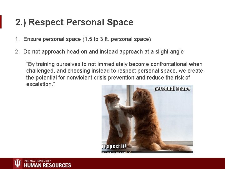 2. ) Respect Personal Space 1. Ensure personal space (1. 5 to 3 ft.