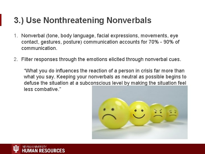 3. ) Use Nonthreatening Nonverbals 1. Nonverbal (tone, body language, facial expressions, movements, eye