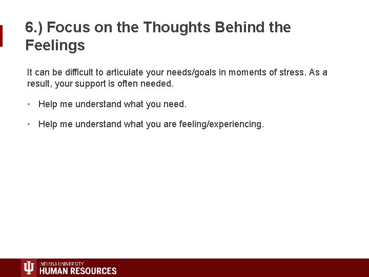 6. ) Focus on the Thoughts Behind the Feelings It can be difficult to