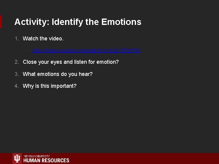 Activity: Identify the Emotions 1. Watch the video. – https: //www. youtube. com/watch? v=gls.
