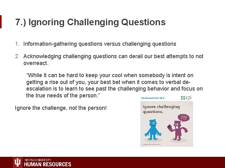 7. ) Ignoring Challenging Questions 1. Information-gathering questions versus challenging questions 2. Acknowledging challenging