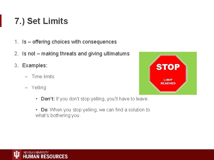 7. ) Set Limits 1. Is – offering choices with consequences 2. Is not