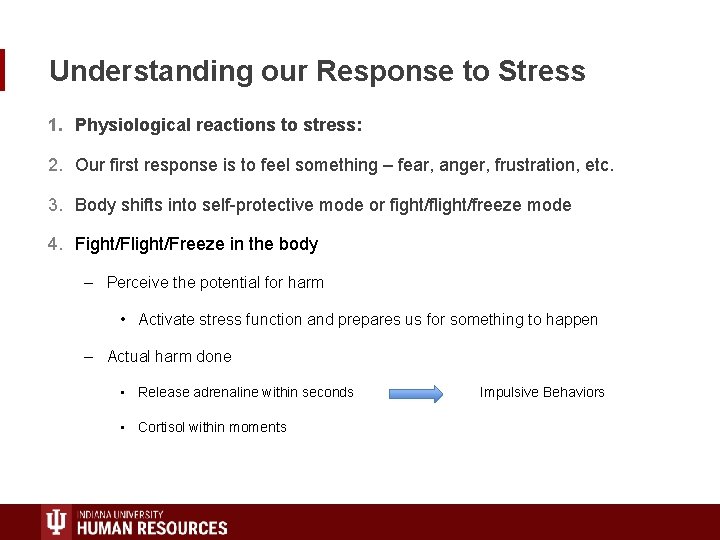 Understanding our Response to Stress 1. Physiological reactions to stress: 2. Our first response