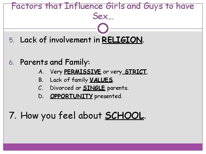 Factors that Influence Girls and Guys to have Sex… 5. Lack of involvement in