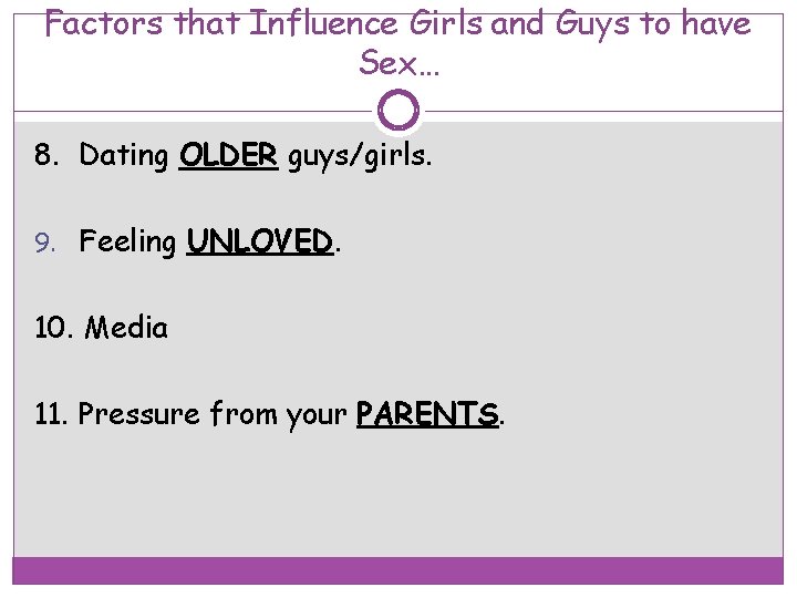 Factors that Influence Girls and Guys to have Sex… 8. Dating OLDER guys/girls. 9.