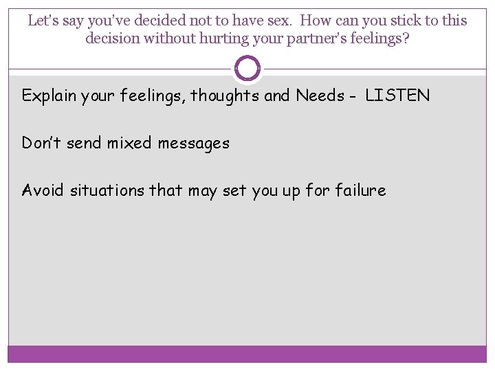 Let’s say you’ve decided not to have sex. How can you stick to this