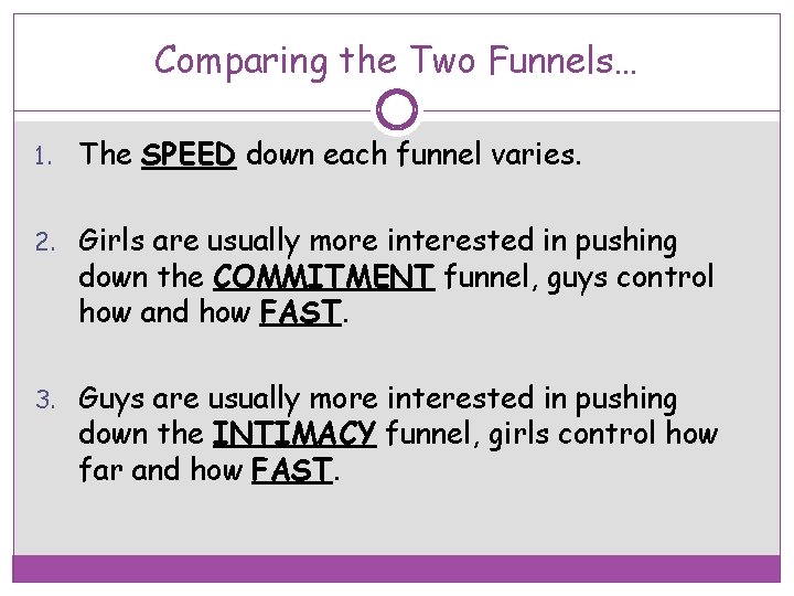 Comparing the Two Funnels… 1. The SPEED down each funnel varies. 2. Girls are