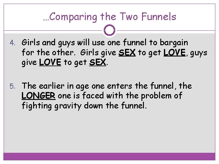 …Comparing the Two Funnels 4. Girls and guys will use one funnel to bargain
