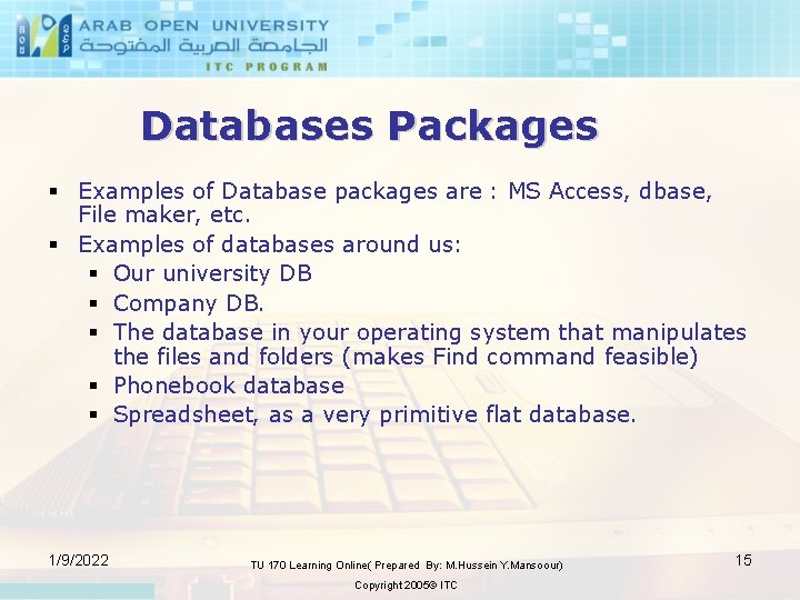 Databases Packages § Examples of Database packages are : MS Access, dbase, File maker,