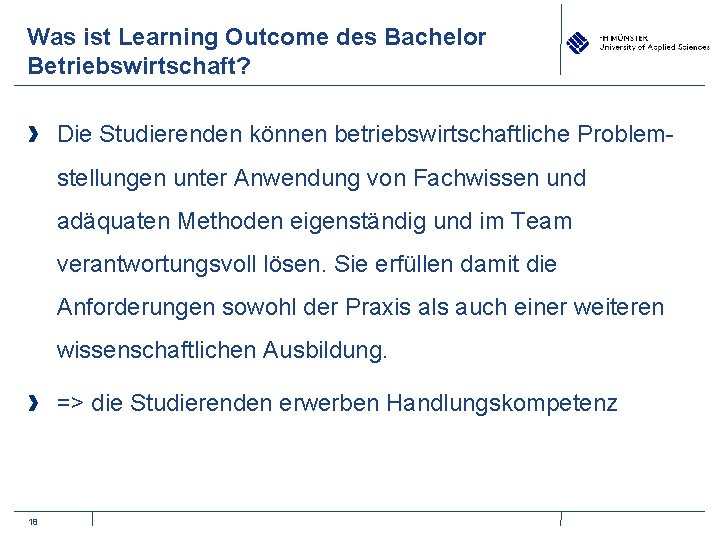 Was ist Learning Outcome des Bachelor Betriebswirtschaft? Die Studierenden können betriebswirtschaftliche Problemstellungen unter Anwendung